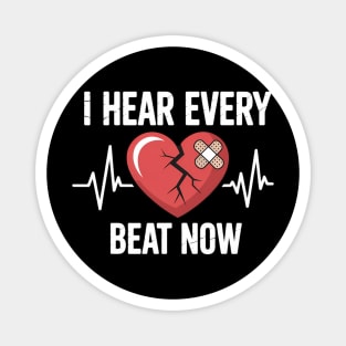 I Hear Every Beat Now Bypass Heart Surgery Get Well Soon Magnet